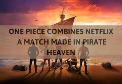 ONE PIECE COMBINES NETFLIX A MATCH MADE IN PIRATE HEAVEN